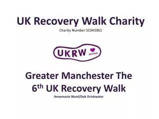 UK Recovery Walk Charity Charity Number SC043961