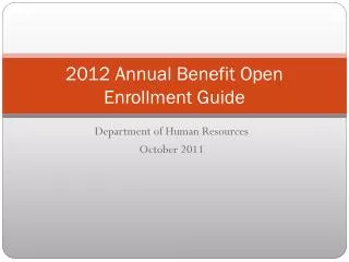 2012 Annual Benefit Open Enrollment Guide