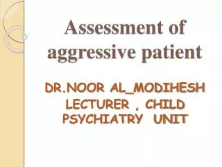 Assessment of aggressive patient
