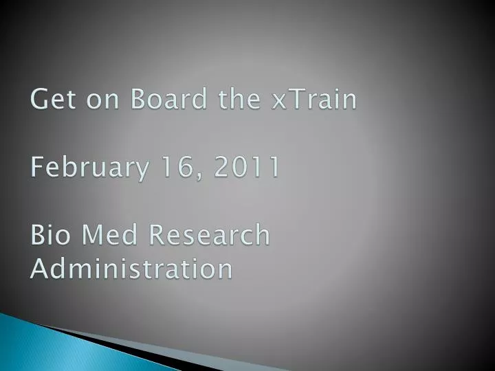 get on board the xtrain february 16 2011 bio med research administration