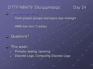 Announcements: Term project groups and topics due midnight HW6 due next Tuesday. Questions?