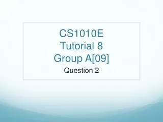CS1010E Tutorial 8 Group A[09]