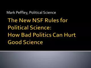 The New NSF Rules for Political Science: How Bad Politics Can Hurt Good Science