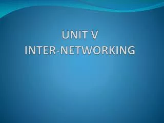UNIT V INTER-NETWORKING