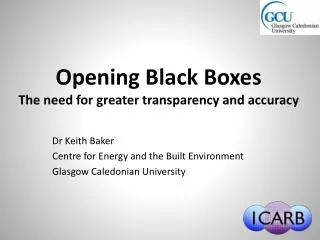 Opening Black Boxes The need for greater transparency and accuracy