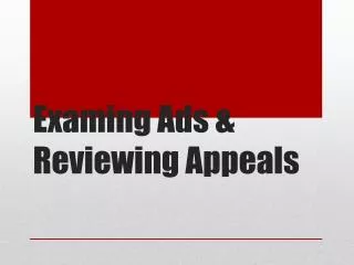 Examing Ads &amp; Reviewing Appeals