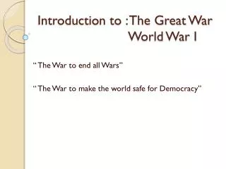 Introduction to : The Great War 				World War I