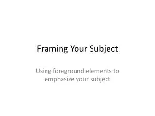 Framing Your Subject