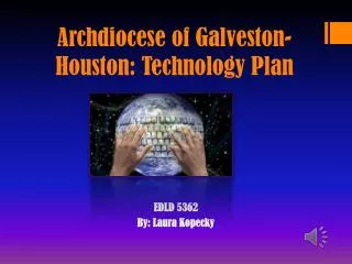 Archdiocese of Galveston-Houston: Technology Plan