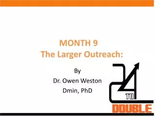 MONTH 9 The Larger Outreach: