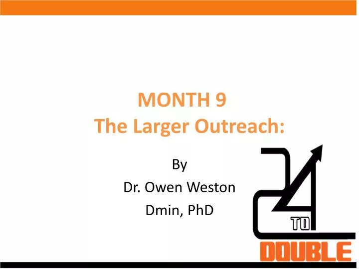 month 9 the larger outreach