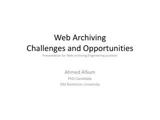 Web Archiving Challenges and Opportunities Presentation for Web archiving Engineering position