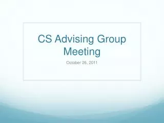 CS Advising Group Meeting
