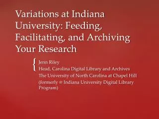 Variations at Indiana University: Feeding, Facilitating, and Archiving Your Research