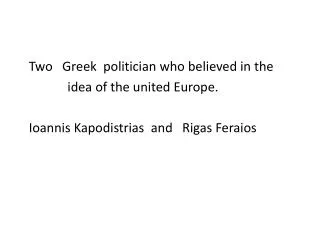 Two Greek politician who believed in the idea of the united Europe.
