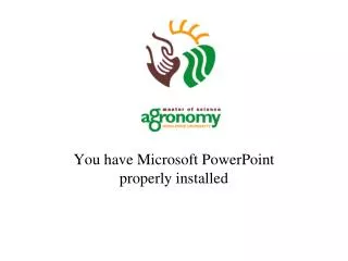 You have Microsoft PowerPoint properly installed