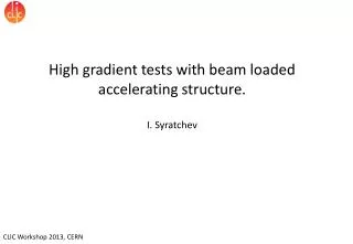 High gradient tests with beam loaded accelerating structure. I. Syratchev