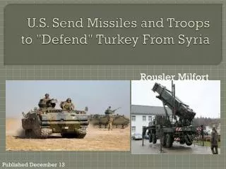 U.S. Send Missiles and Troops to &quot;Defend&quot; Turkey From Syria