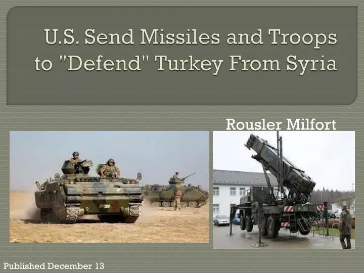 u s send missiles and troops to defend turkey from syria