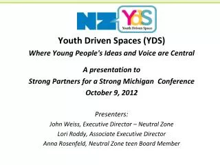 Youth Driven Spaces (YDS) Where Young People's Ideas and Voice are Central A presentation to