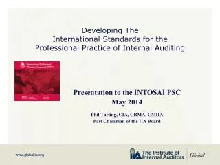 Presentation to the INTOSAI PSC May 2014 Phil Tarling, CIA, CRMA, CMIIA