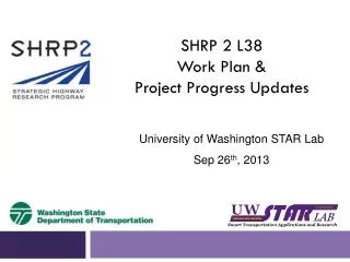 SHRP 2 L38 Work Plan &amp; Project Progress Updates