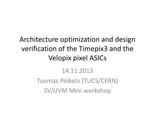 Architecture optimization and design verification of the Timepix3 and the Velopix pixel ASICs