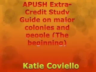 APUSH Extra-Credit Study Guide on major colonies and people (The beginning)