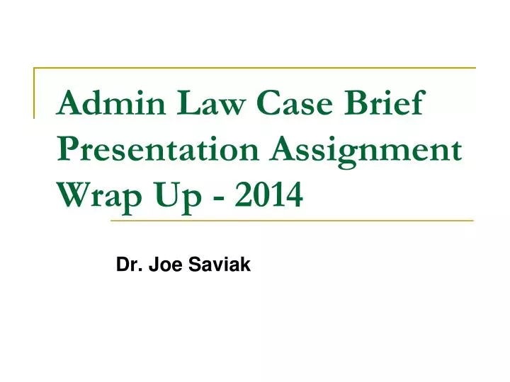 admin law case brief presentation assignment wrap up 2014