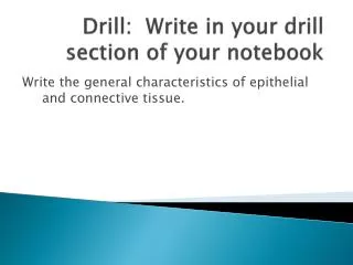 Drill: Write in your drill section of your notebook