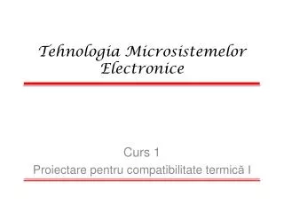 Tehnologia Microsistemelor Electronice