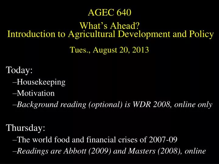 agec 640 what s ahead introduction to agricultural development and policy tues august 20 2013