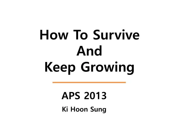 how to survive and keep growing