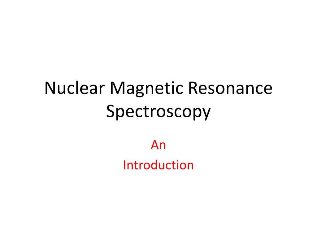 PPT - Nuclear Magnetic Resonance Spectroscopy PowerPoint Presentation ...