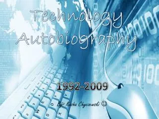 Technology Autobiography