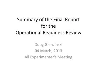 Summary of the Final Report for the Operational Readiness Review