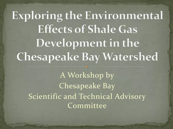 exploring the environmental effects of shale gas development in the chesapeake bay watershed