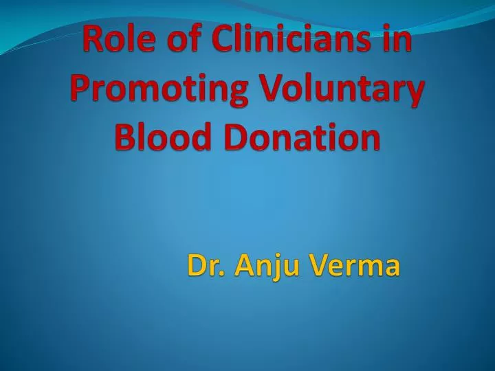 role of clinicians in promoting voluntary blood donation dr anju verma