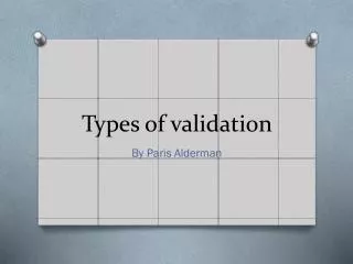 Types of validation