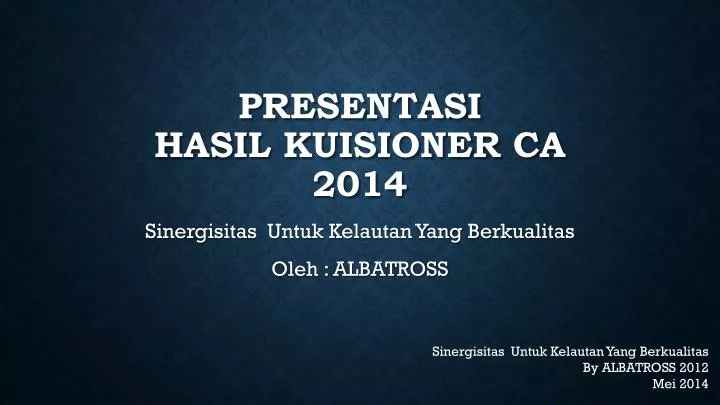 presentasi hasil kuisioner ca 2014