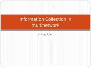 Information Collection in multinetwork
