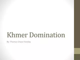 Khmer Dominatio n