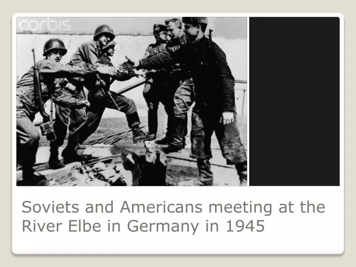 soviets and americans meeting at the river elbe in germany in 1945