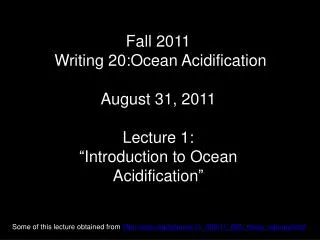 Fall 2011 Writing 20:Ocean Acidification August 31, 2011 Lecture 1: