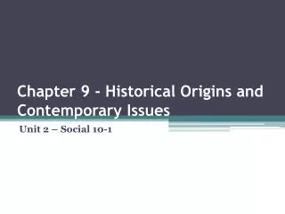 Chapter 9 - Historical Origins and Contemporary Issues