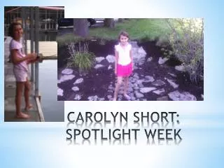 CAROLYN SHORT: SPOTLIGHT WEEK