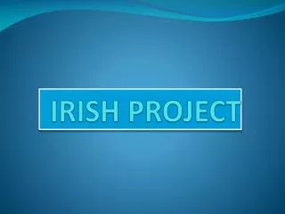 IRISH PROJECT