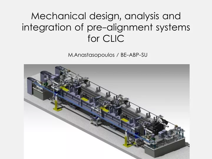 mechanical design analysis and integration of pre alignment systems for clic