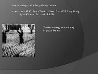 How technology and industry change the war