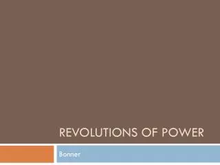 Revolutions of Power